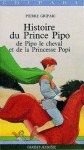 Histoire du prince Pipo, de Pipo le cheval et de la princesse Popi - Pierre Gripari