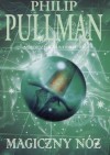 Magiczny nóż - Philip Pullman