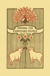 Among the Farmyard People (Yesterday's Classics) - Clara Dillingham Pierson