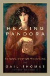 Healing Pandora: The Restoration of Hope and Abundance - Gail Thomas