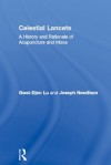 Celestial Lancets: A History and Rationale of Acupuncture and Moxa (Needham Research Institute Series) - Gwei-Djen Lu, Joseph Needham