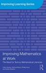 Improving Mathematics at Work: The Need for Techno-Mathematical Literacies (Improving Learning) - Celia Hoyles, Richard Noss, Phillip Kent, Arthur Bakker