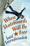 When Skateboards Will Be Free: A Memoir - Said Sayrafiezadeh