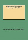 Douglas County, Nebraska Marriages, 1854-1881 - Keith Kay