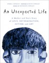 An Unexpected Life: A Mother and Son's Story of Love, Determination, Autism, and Art - Debra Chwast, Seth Chwast, Seymour Chwast