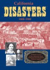 California Disasters 1800-1900: Firsthand Accounts of Fires, Shipwrecks, Floods, Earthquakes, and Other Historic California Tragedies - William B. Secrest