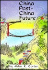 China Past-China Future - Alden R. Carter