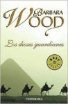 Los Dioses Guardianes - Barbara Wood