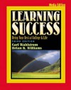 Learning Success: Being Your Best at College and Life, Media Edition (with InfoTrac) - Carl M. Wahlstrom, Brian K. Williams