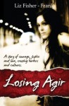 Losing Agir: A Young Adult Romance (Teen Fiction Books for Girls) - Liz Fisher-Frank