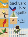 Backyard Bird Quilts: 18 Paper-Pieced Projects - Jodie Davis