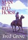 Man on a Red Horse - Fred Grove