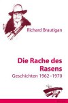 Die Rache Des Rasens Geschichten 1962 1970 - Richard Brautigan, Günter Ohnemus