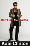 Don't Get Me Started - Kate Clinton