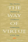 The Way of Virtue: An Ancient Remedy to Heal the Modern Soul - James Vollbracht