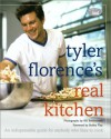 Tyler Florence's Real Kitchen: An indespensible guide for anybody who likes to cook - Tyler Florence, JoAnn Cianciulli, Bill Bettencourt, Bobby Flay