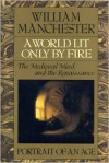 A World Lit Only by Fire - William Raymond Manchester