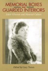 Memorial Boxes and Guarded Interiors: Edith Wharton and Material Culture - Gary Totten, Emily J. Orlando, Jamie Barlowe, Jacqueline Wilson-Jordan