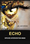 Echo (Species Intervention #6609, #2) - J.K. Accinni