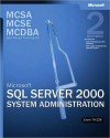 MCSA/MCSE/MCDBA Self-Paced Training Kit: Microsoft SQL Server 2000 System Administration, Exam 70-228 - Microsoft Corporation