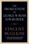 The Prosecution of George W. Bush for Murder - Vincent Bugliosi