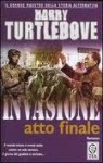 Invasione: Atto finale - Harry Turtledove, Gianluigi Zuddas