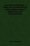 Counsels and Maxims: Being the 2nd Part of Aphorismen zur Lebensweisheit (paper) - Arthur Schopenhauer