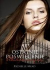 Ostatnie poświęcenie - Richelle Mead