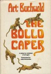 The Bollo Caper; A Fable for Children of All Ages - Art Buchwald