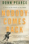 Nobody Comes Back: A Novel of the Battle of the Bulge - Donn Pearce