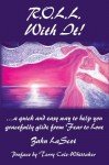 R.O.L.L. with It!: ...a Quick and Easy Way to Help You Gracefully Glide from Fear to Love - Zahn Lascot, Terry Cole-Whittaker