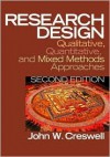 Research Design: Qualitative, Quantitative, And Mixed Methods Approaches - John W. Creswell