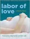 Labor of Love: A Midwife's Memoir - Cara Muhlhahn, Ricki Lake, Abby Epstein