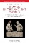 A Companion to Women in the Ancient World - Sharon L. James, Sheila Dillon