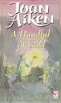 A Handful Of Gold - Aiken Joan