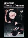 Japanese Ghosts and Demons: Art of the Supernatural - Stephen Addiss