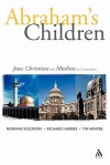 Abraham's Children: Jews, Christians and Muslims in Conversation - Norman Solomon