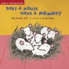 Does a Mouse Have a Mommy?: Early Experiences - Fred Ehrlich, F.M. Ehrlich, Emily Bolam