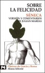 Sobre la felicidad - Seneca, Julián Marías