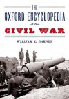 The Oxford Encyclopedia of the Civil War - William L. Barney