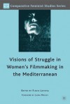 Visions of Struggle in Women's Filmmaking in the Mediterranean - Flavia Laviosa, Laura Mulvey