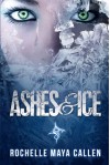 Ashes and Ice - Rochelle Maya Callen