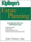 Kiplinger's Estate Planning: The Complete Guide to Wills, Trusts, and Maximizing Your Legacy - John Ventura