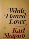 White-Haired Lover - Karl Shapiro