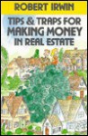 Tips And Traps For Making Money In Real Estate - Robert Irwin