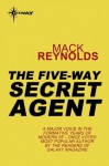 The Five-Way Secret Agent - Mack Reynolds