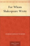 For Whom Shakespeare Wrote - Charles Dudley Warner