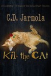 Kill the Cat - C.D. Jarmola