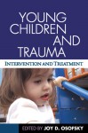 Young Children and Trauma - Joy D. Osofsky, Kyle D. Pruett