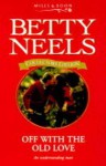 Off With The Old Love (Betty Neels Collector's Editions) - Betty Neels